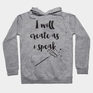 I Will Create As I Speak Hoodie